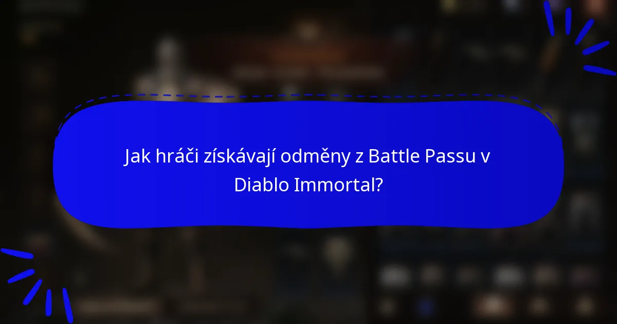 Jak hráči získávají odměny z Battle Passu v Diablo Immortal?