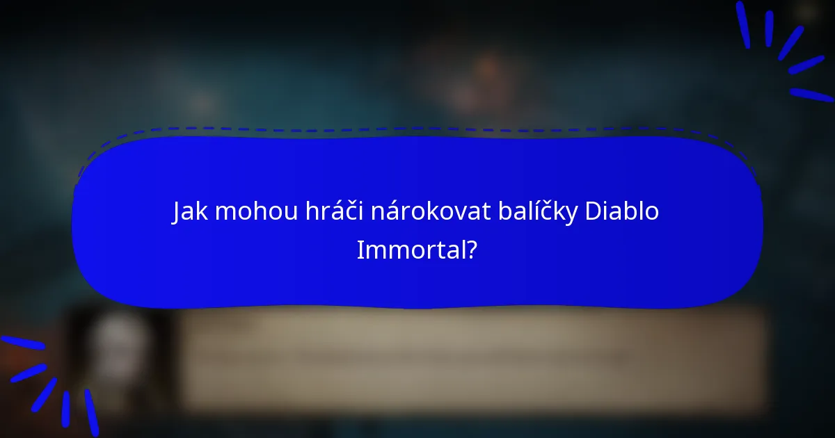 Jak mohou hráči nárokovat balíčky Diablo Immortal?