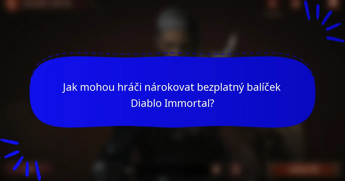 Jak mohou hráči nárokovat bezplatný balíček Diablo Immortal?