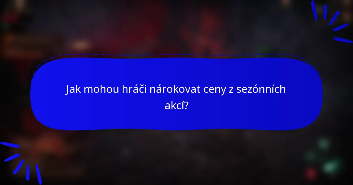 Jak mohou hráči nárokovat ceny z sezónních akcí?