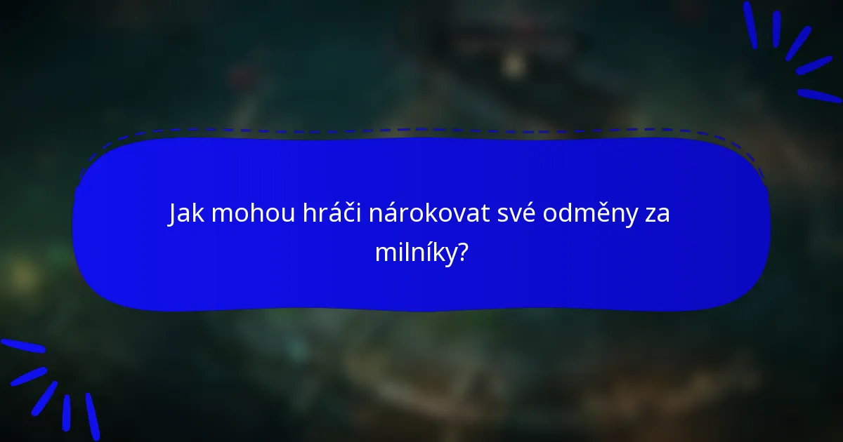 Jak mohou hráči nárokovat své odměny za milníky?