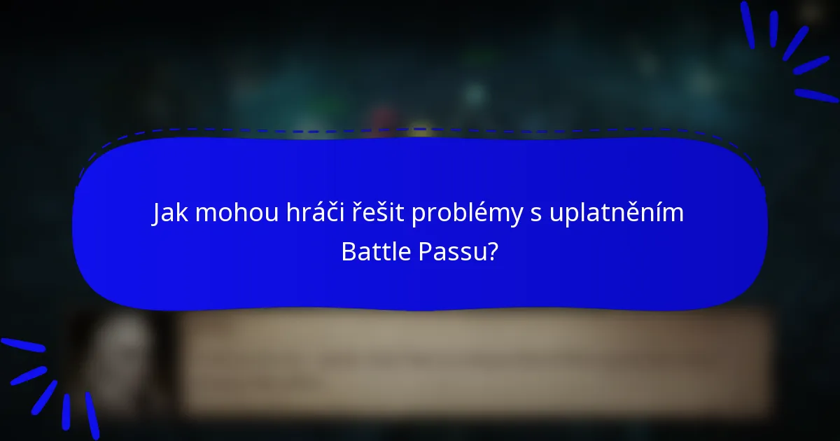 Jak mohou hráči řešit problémy s uplatněním Battle Passu?