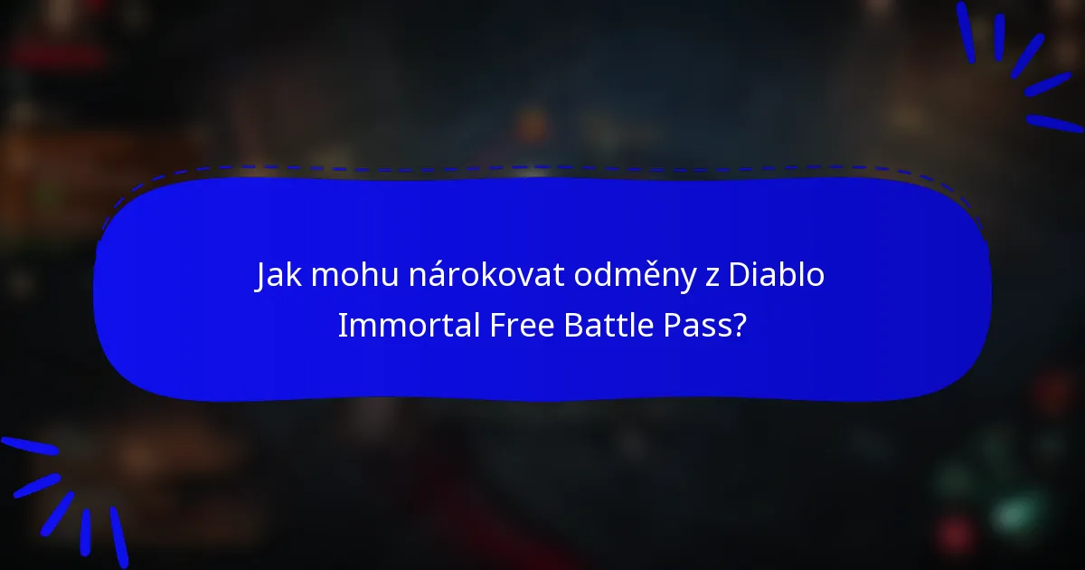 Jak mohu nárokovat odměny z Diablo Immortal Free Battle Pass?