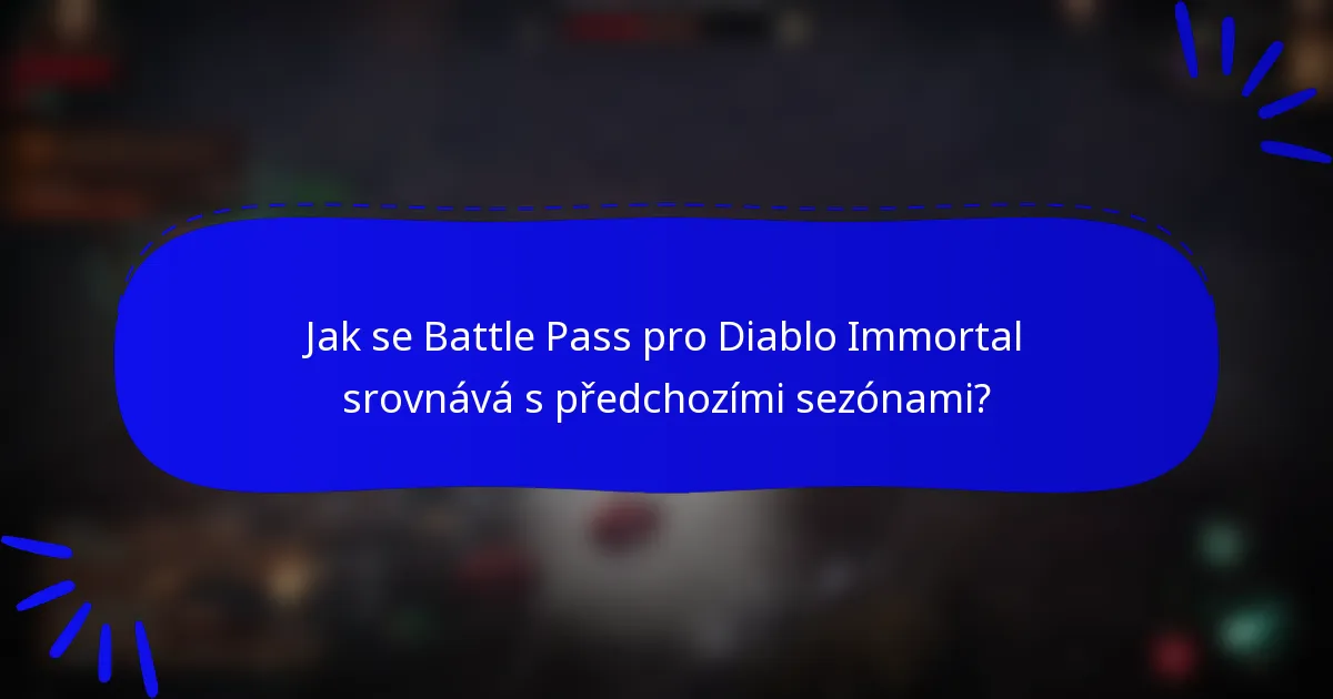 Jak se Battle Pass pro Diablo Immortal srovnává s předchozími sezónami?