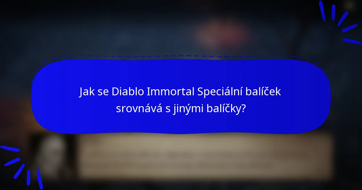 Jak se Diablo Immortal Speciální balíček srovnává s jinými balíčky?