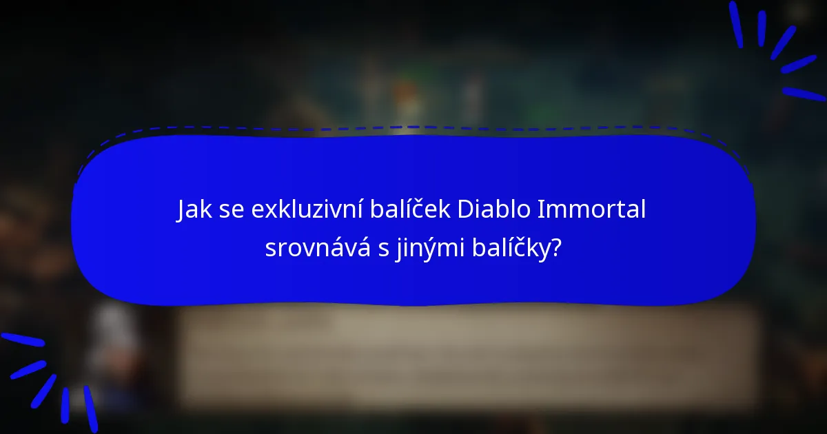 Jak se exkluzivní balíček Diablo Immortal srovnává s jinými balíčky?