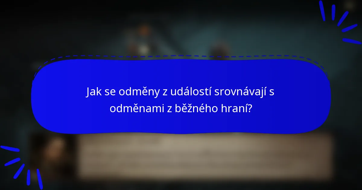 Jak se odměny z událostí srovnávají s odměnami z běžného hraní?