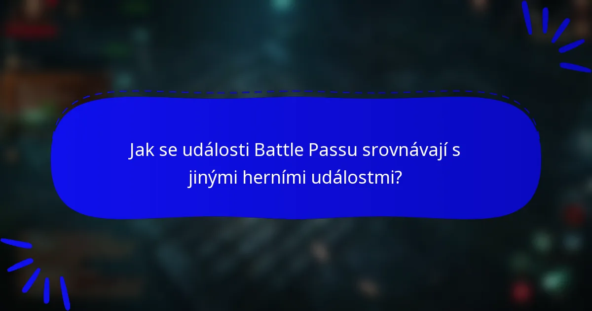 Jak se události Battle Passu srovnávají s jinými herními událostmi?