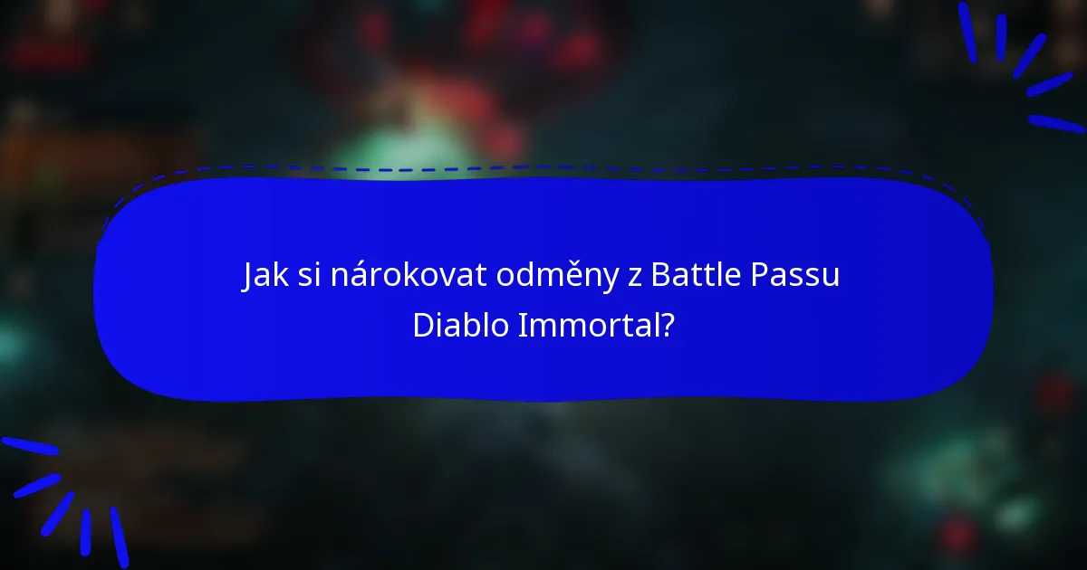 Jak si nárokovat odměny z Battle Passu Diablo Immortal?