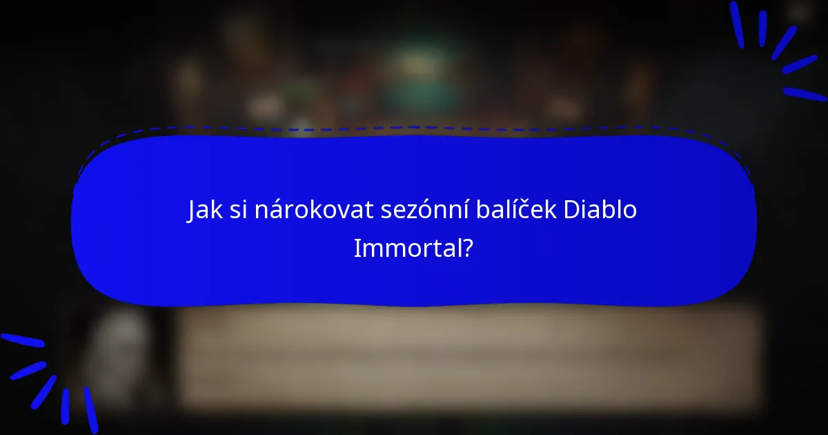 Jak si nárokovat sezónní balíček Diablo Immortal?