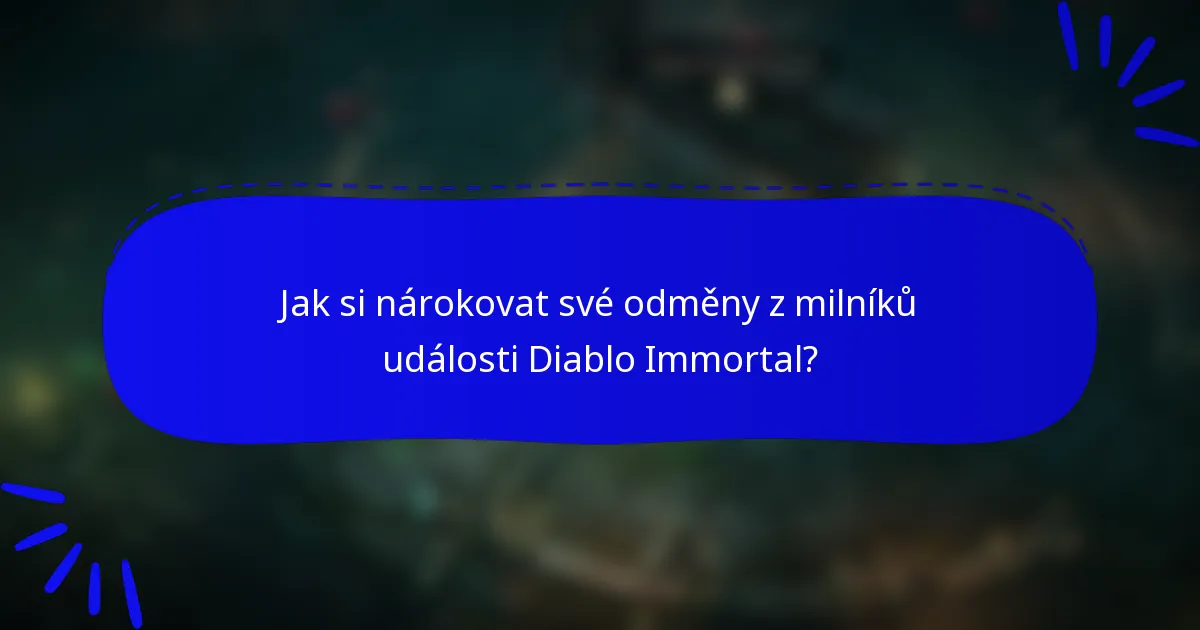 Jak si nárokovat své odměny z milníků události Diablo Immortal?