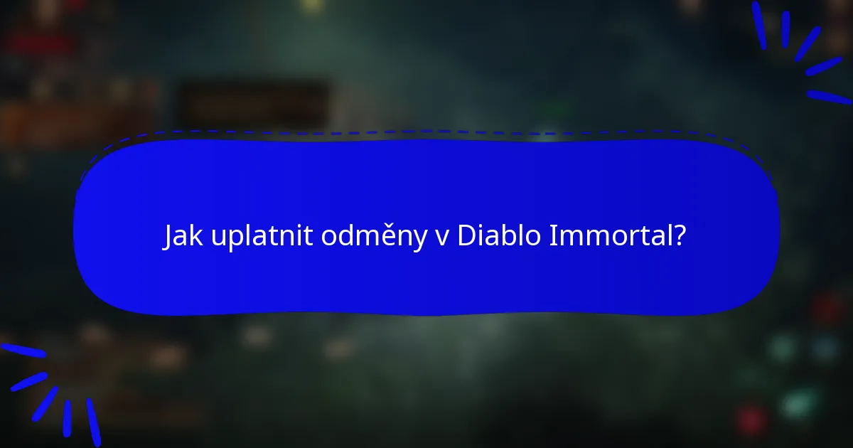 Jak uplatnit odměny v Diablo Immortal?
