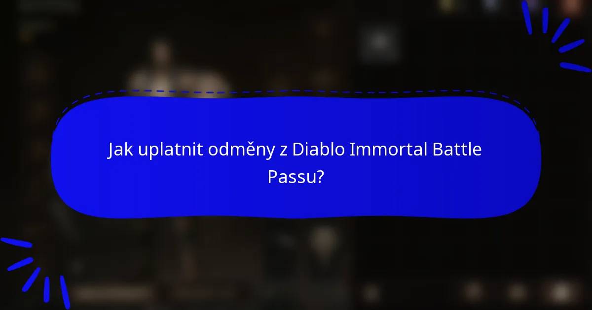 Jak uplatnit odměny z Diablo Immortal Battle Passu?