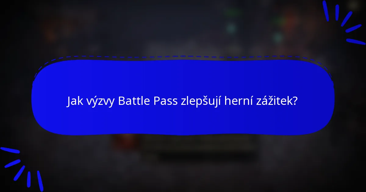 Jak výzvy Battle Pass zlepšují herní zážitek?
