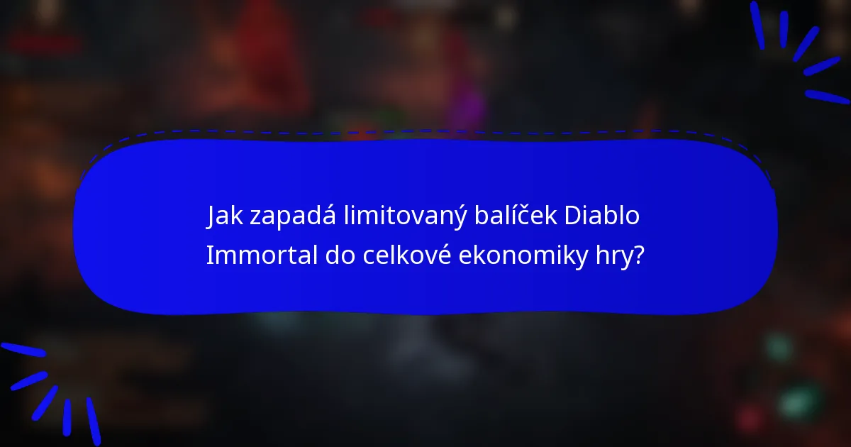 Jak zapadá limitovaný balíček Diablo Immortal do celkové ekonomiky hry?
