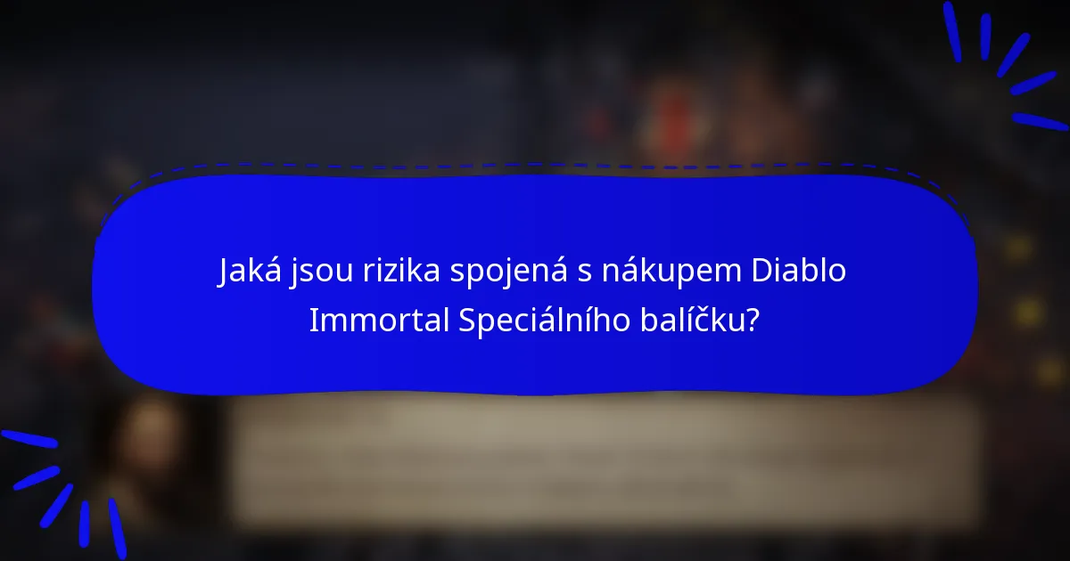 Jaká jsou rizika spojená s nákupem Diablo Immortal Speciálního balíčku?