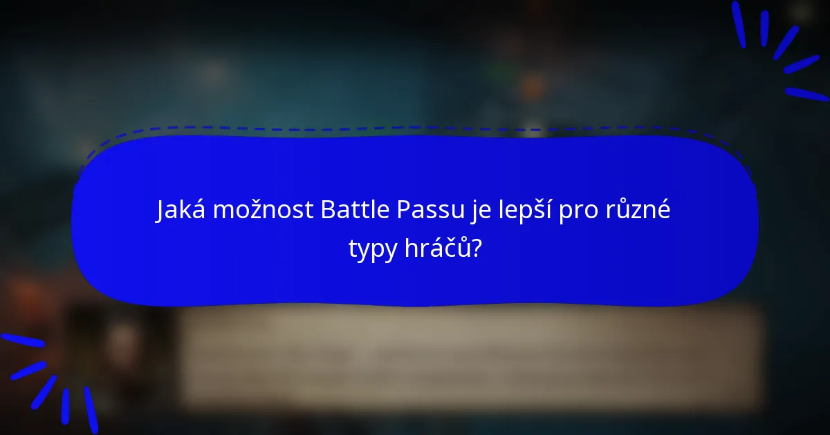 Jaká možnost Battle Passu je lepší pro různé typy hráčů?