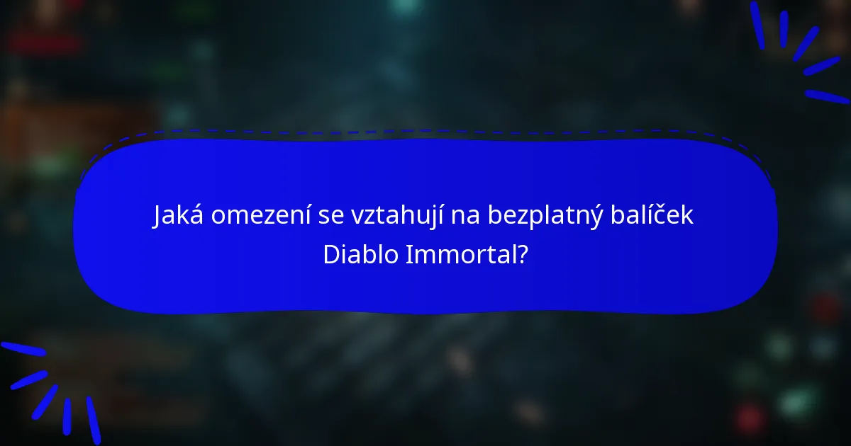 Jaká omezení se vztahují na bezplatný balíček Diablo Immortal?