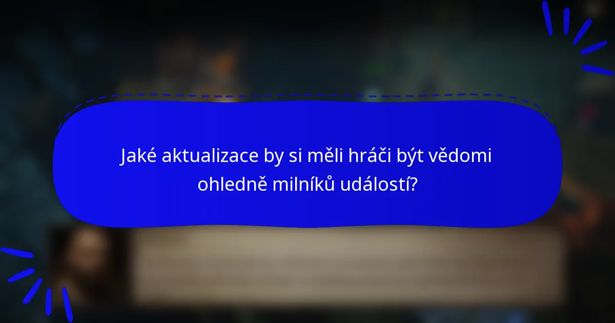 Jaké aktualizace by si měli hráči být vědomi ohledně milníků událostí?