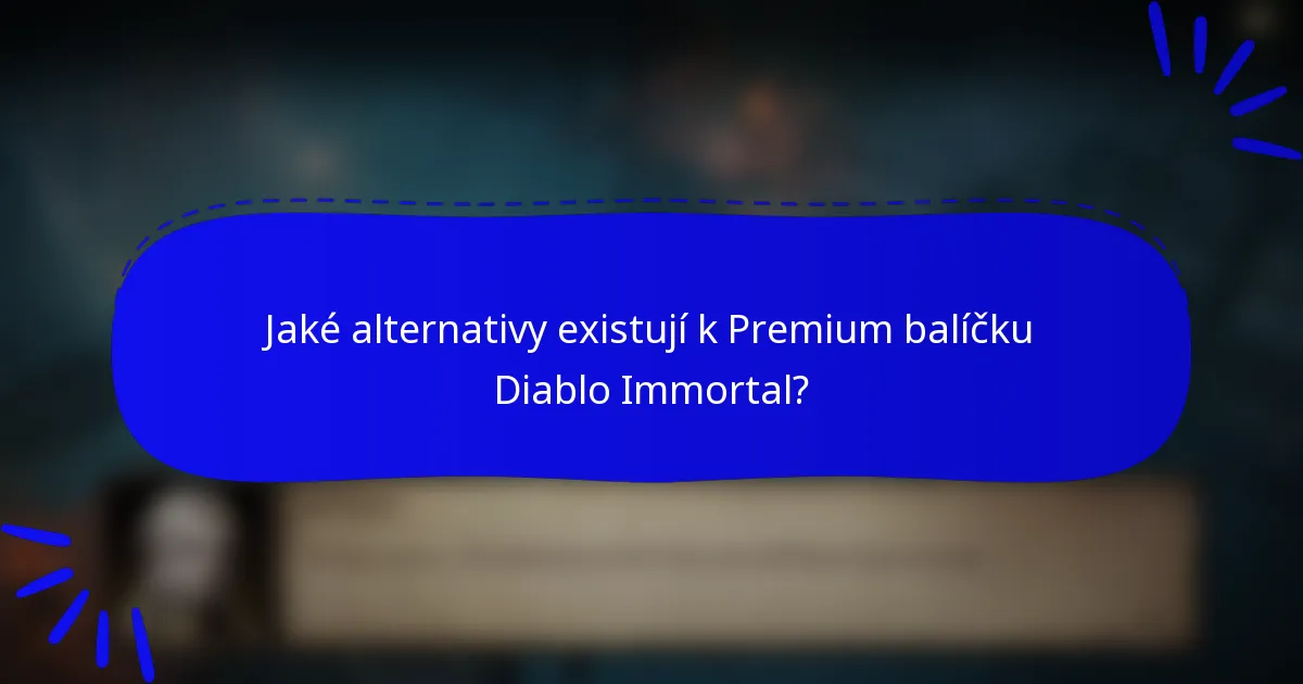 Jaké alternativy existují k Premium balíčku Diablo Immortal?