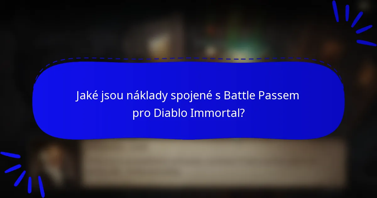 Jaké jsou náklady spojené s Battle Passem pro Diablo Immortal?