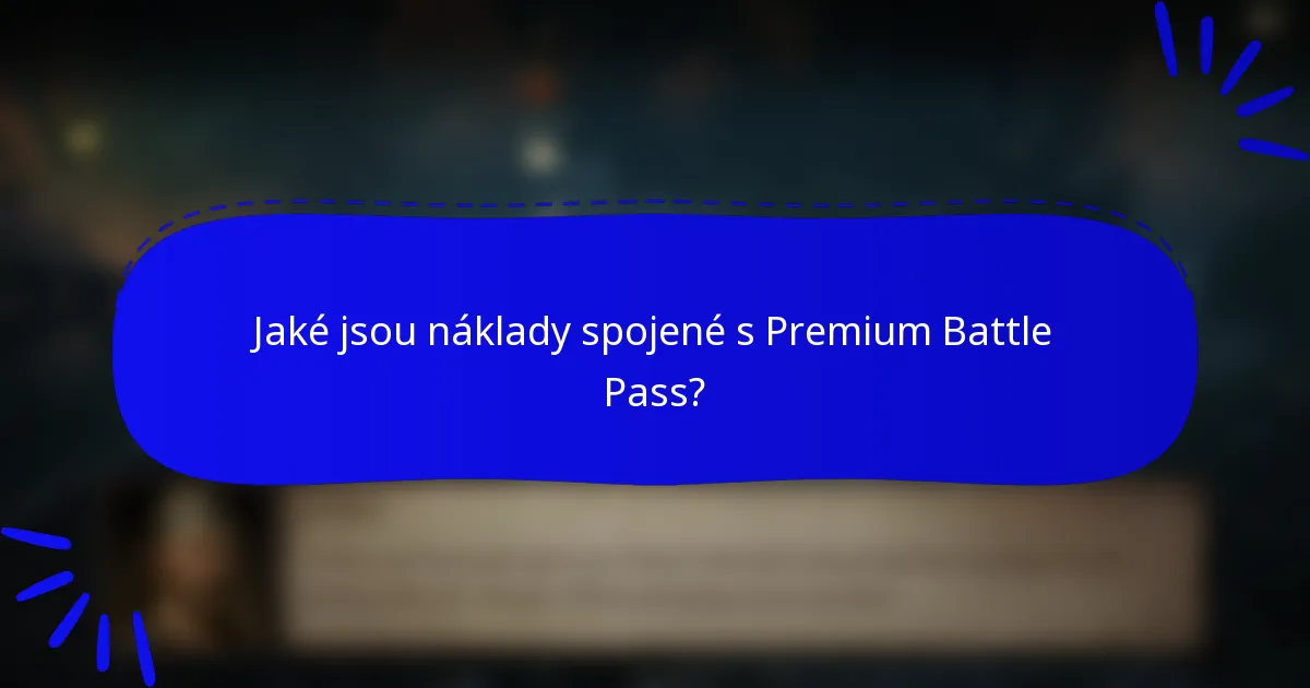 Jaké jsou náklady spojené s Premium Battle Pass?