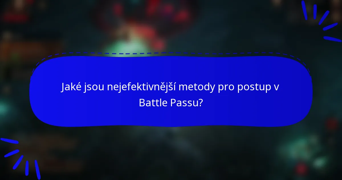 Jaké jsou nejefektivnější metody pro postup v Battle Passu?