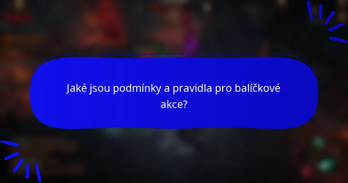 Jaké jsou podmínky a pravidla pro balíčkové akce?