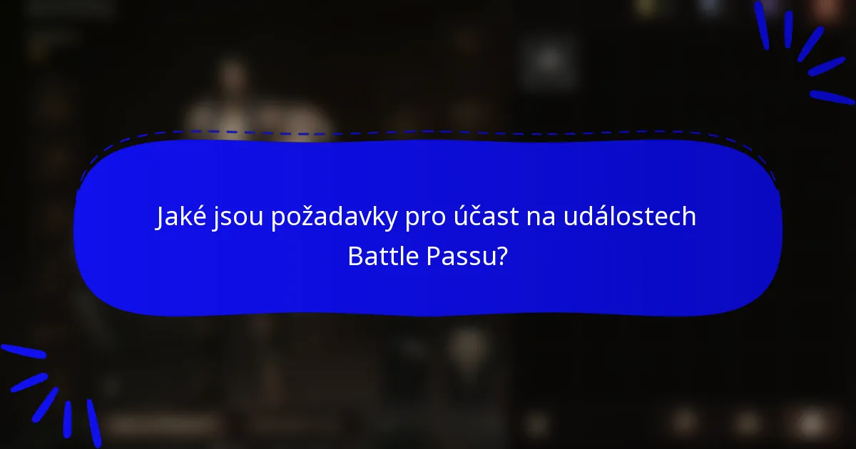 Jaké jsou požadavky pro účast na událostech Battle Passu?