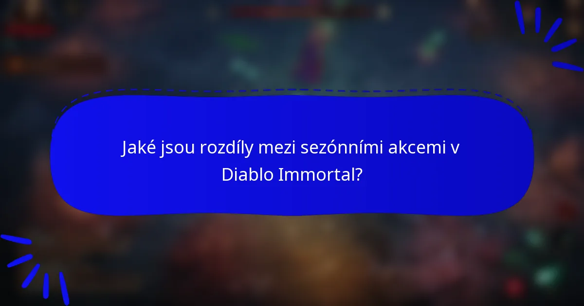 Jaké jsou rozdíly mezi sezónními akcemi v Diablo Immortal?