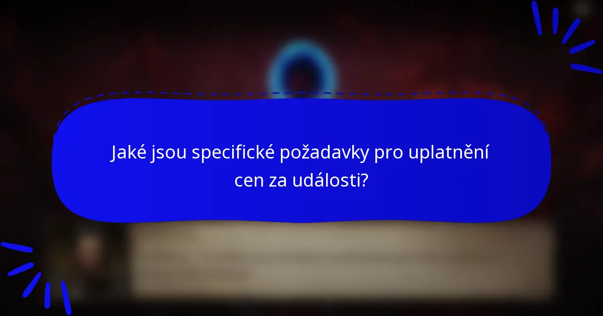 Jaké jsou specifické požadavky pro uplatnění cen za události?