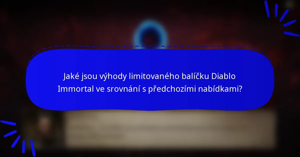 Jaké jsou výhody limitovaného balíčku Diablo Immortal ve srovnání s předchozími nabídkami?