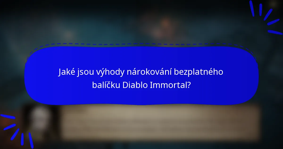 Jaké jsou výhody nárokování bezplatného balíčku Diablo Immortal?