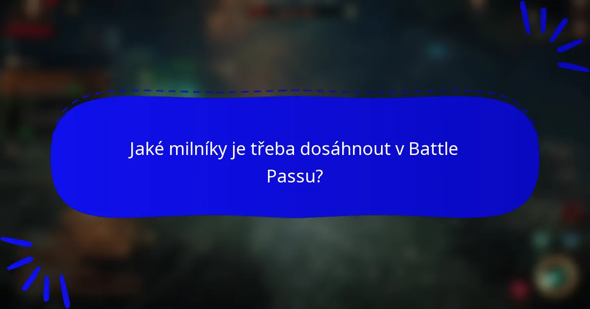 Jaké milníky je třeba dosáhnout v Battle Passu?