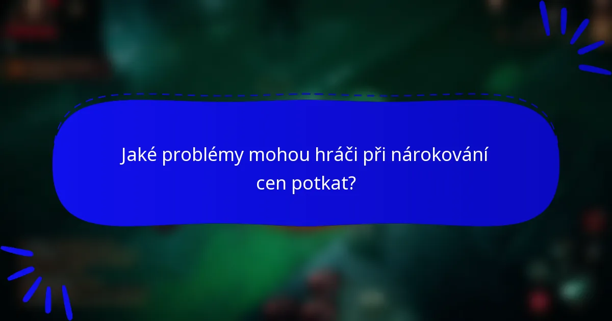 Jaké problémy mohou hráči při nárokování cen potkat?