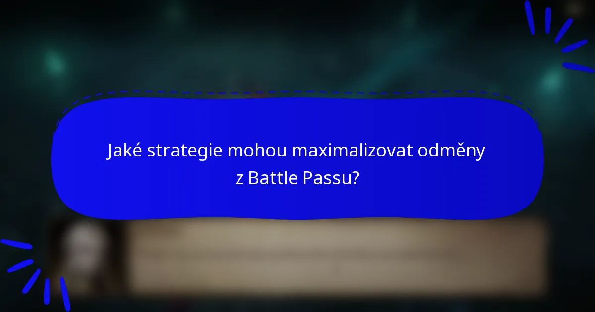 Jaké strategie mohou maximalizovat odměny z Battle Passu?