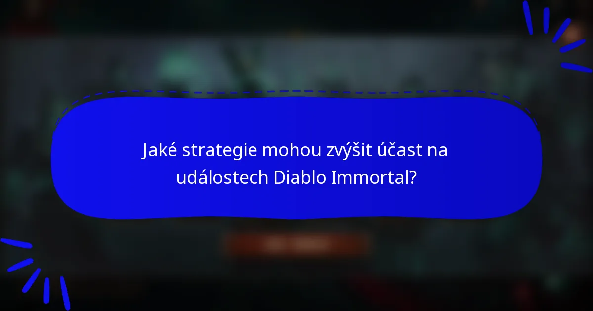 Jaké strategie mohou zvýšit účast na událostech Diablo Immortal?