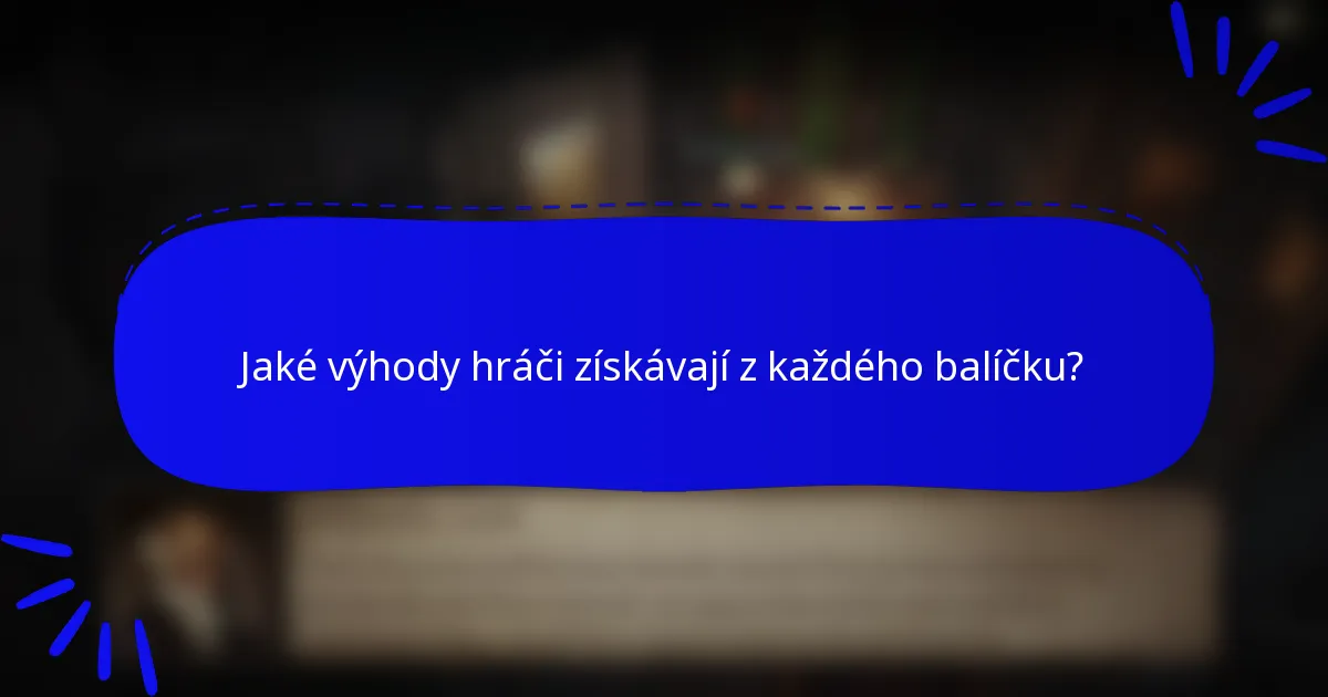 Jaké výhody hráči získávají z každého balíčku?