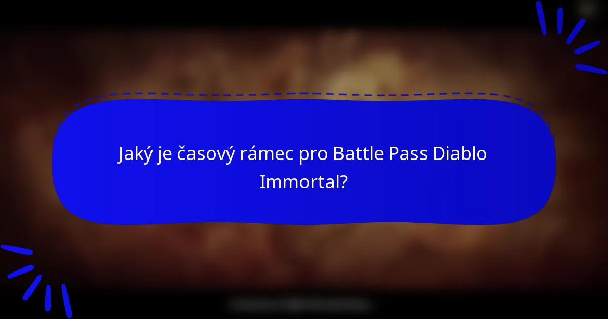 Jaký je časový rámec pro Battle Pass Diablo Immortal?