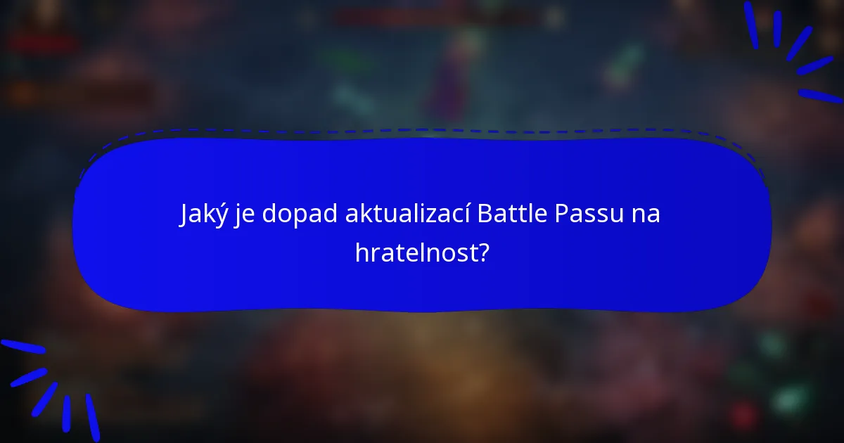Jaký je dopad aktualizací Battle Passu na hratelnost?