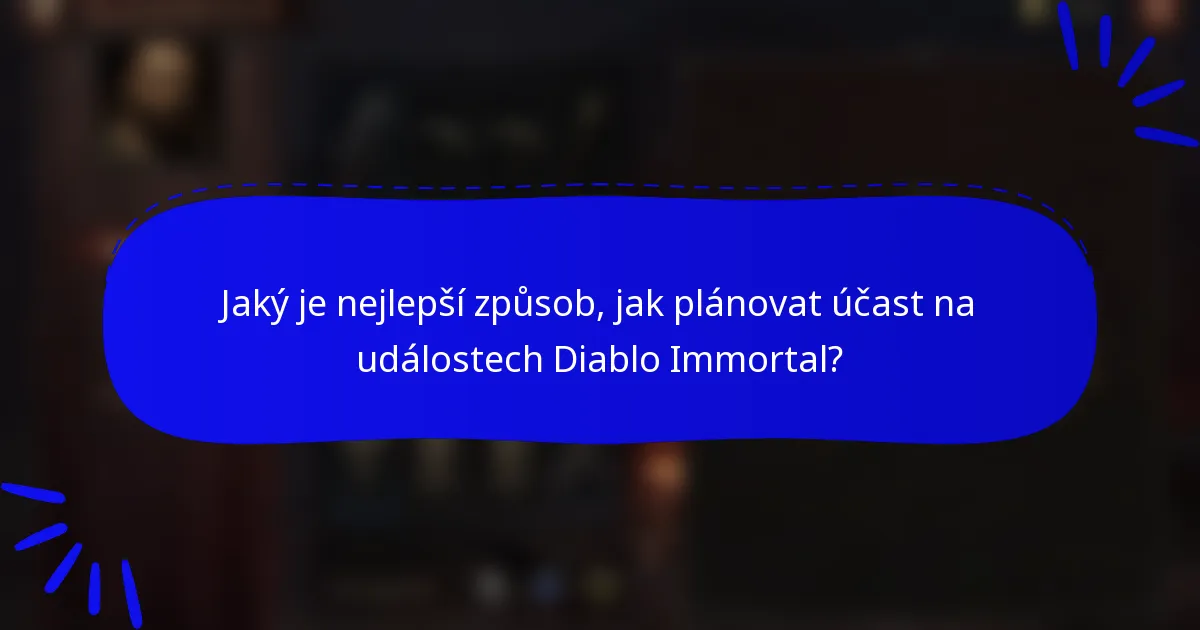 Jaký je nejlepší způsob, jak plánovat účast na událostech Diablo Immortal?