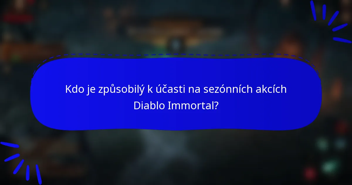 Kdo je způsobilý k účasti na sezónních akcích Diablo Immortal?