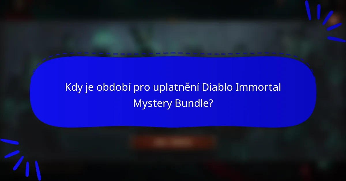 Kdy je období pro uplatnění Diablo Immortal Mystery Bundle?