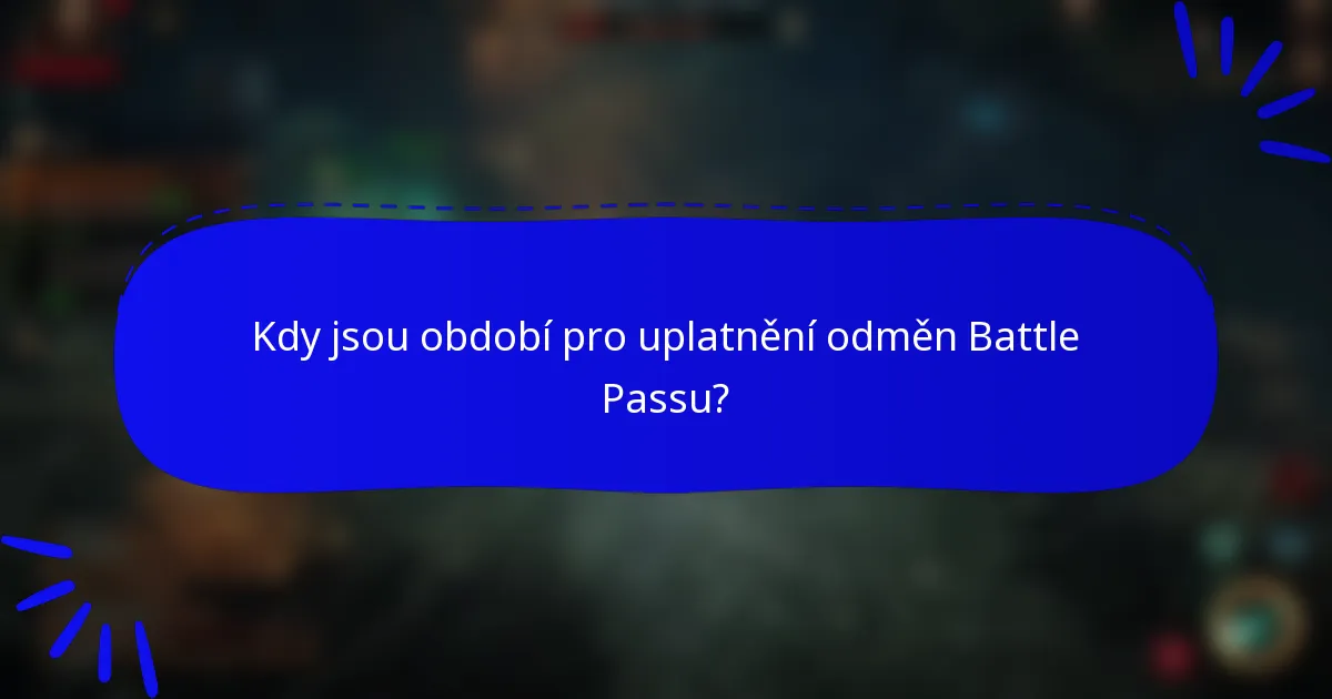 Kdy jsou období pro uplatnění odměn Battle Passu?